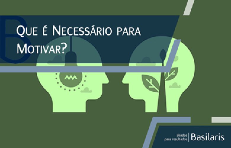 Que é Necessário para Motivar?