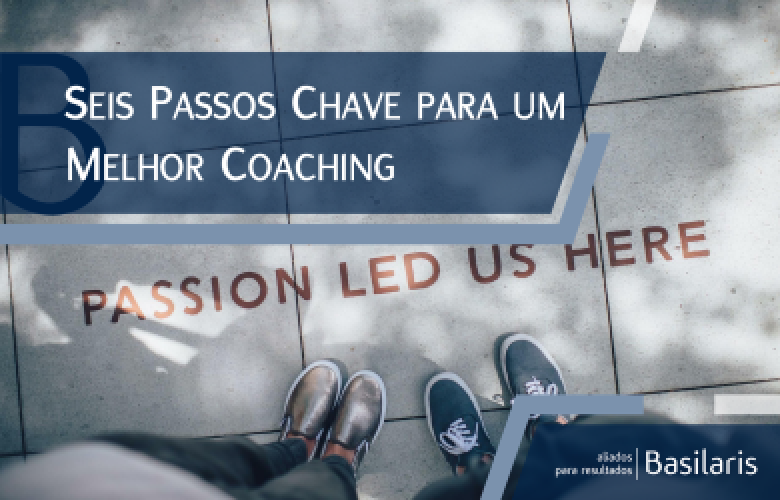 Seis Passos Chaves para um Melhor Coaching